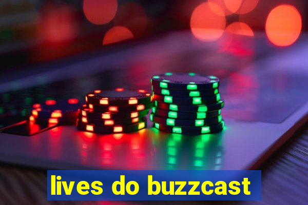 lives do buzzcast